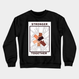 Stronger together Crewneck Sweatshirt